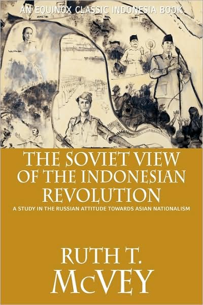 Cover for Ruth Thomas McVey · The Soviet View of the Indonesian Revolution: A Study in the Russian Attitude Towards Asian Nationalism (Paperback Book) (2009)