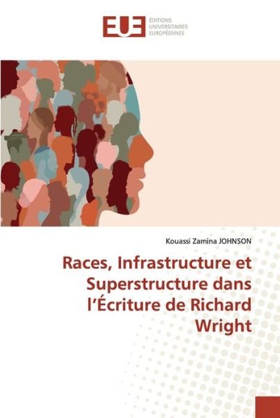 Cover for Kouassi Zamina Johnson · Races, Infrastructure et Superstructure dans l'Écriture de Richard Wright (Pocketbok) (2021)