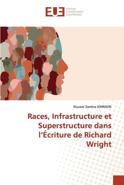 Cover for Kouassi Zamina Johnson · Races, Infrastructure et Superstructure dans l'Écriture de Richard Wright (Paperback Book) (2021)