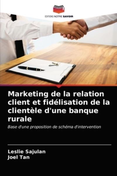 Cover for Leslie Sajulan · Marketing de la relation client et fidelisation de la clientele d'une banque rurale (Paperback Book) (2021)