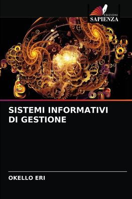 Sistemi Informativi Di Gestione - Okello Eri - Libros - Edizioni Sapienza - 9786204038070 - 25 de agosto de 2021