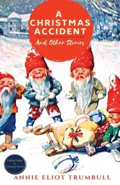 Cover for Annie Eliot Trumbull · A Christmas Accident and Other Stories (Paperback Book)