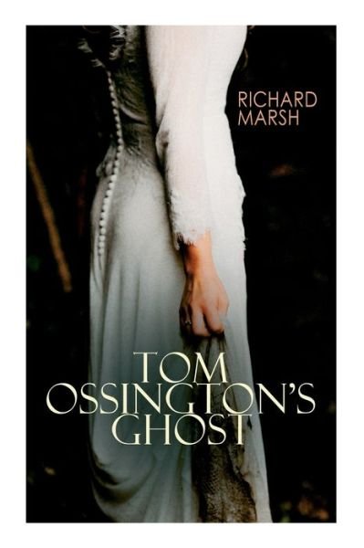 Cover for Richard Marsh · Tom Ossington's Ghost (Pocketbok) (2020)