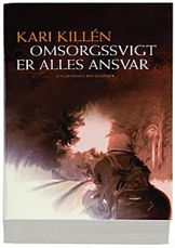 Cover for Kari Killén · Omsorgssvigt er alles ansvar (Sewn Spine Book) [2. wydanie] (2006)