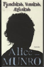 Cover for Alice Munro · Fjendskab, Venskab, Ægteskab (Gebundesens Buch) [1. Ausgabe] [Indbundet] (2012)