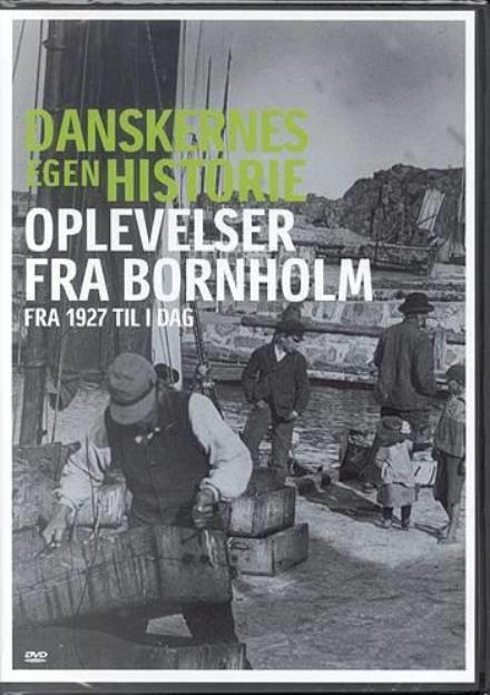 Cover for Danskernes Egen Historie · Danskernes Egen Historie: Oplevelser fra Bornholm - fra 1927 til I Dag (DVD) (2004)