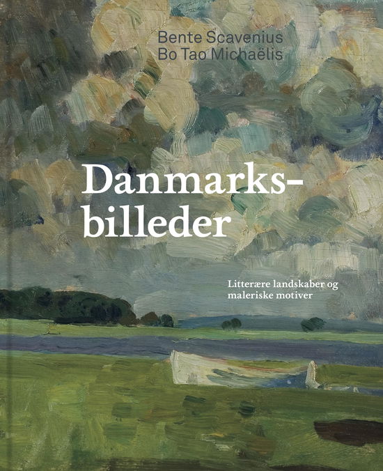 Danmarksbilleder - Bo Tao Michaëlis Bente Scavenius - Boeken - Strandberg Publishing - 9788793604070 - 24 augustus 2018