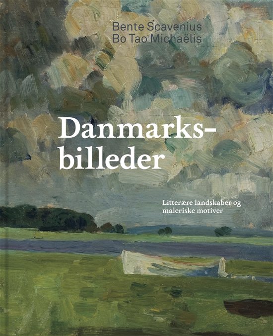 Danmarksbilleder - Bo Tao Michaëlis Bente Scavenius - Bücher - Strandberg Publishing - 9788793604070 - 24. August 2018