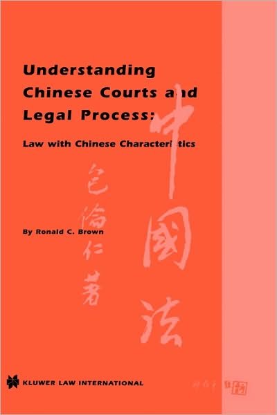 Cover for Ronald C. Brown · Understanding Chinese Courts and Legal Process: Law with Chinese Characteristics: Law with Chinese Characteristics (Hardcover Book) (1997)