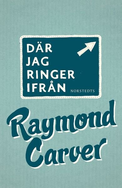 Cover for Raymond Carver · Norstedts klassiker: Där jag ringer ifrån (ePUB) (2013)