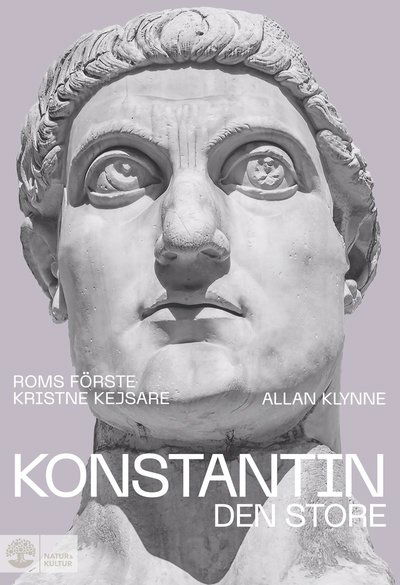 Cover for Allan Klynne · Konstantin den store : Roms förste kristne kejsare (Gebundenes Buch) (2025)