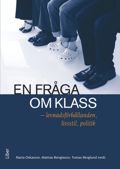 En fråga om klass : levnadsförhållanden, livsstil, politik - Oskarson Maria (red.) - Libros - Liber AB - 9789147095070 - 2010