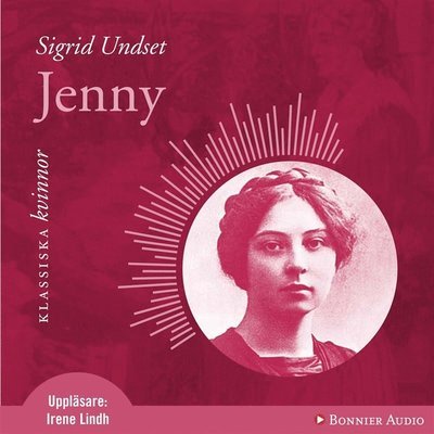 Klassiska kvinnor: Jenny - Sigrid Undset - Lydbok - Bonnier Audio - 9789173483070 - 14. september 2009