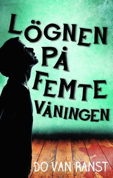 Cover for Do Van Ranst · Lögnen på femte våningen (Bound Book) (2013)