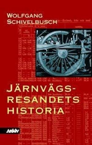 Cover for Wolfgang Schivelbusch · Järnvägsresandets historia : om rummets och ridens industrialisering under (Book) (1998)