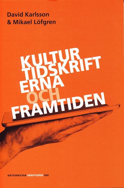 Cover for Mikael Löfgren · Kulturtidskrifterna och framtiden (Bok) (2015)