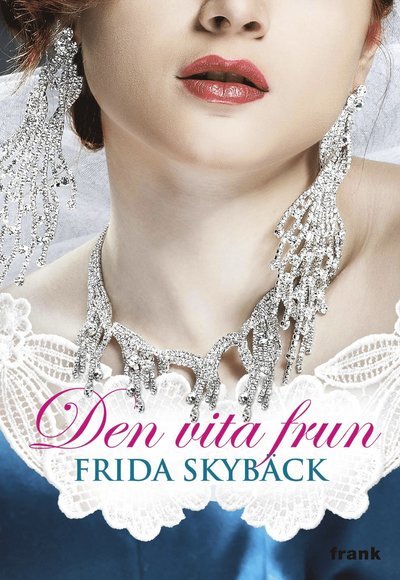 Cover for Frida Skybäck · Den vita frun (Indbundet Bog) (2012)