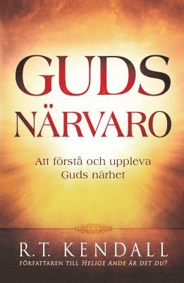 Cover for R. T. Kendall · Guds närvaro : att förstå och uppleva Guds närhet (Bok) (2018)