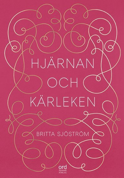 Britta Sjöström · Hjärnan och kärleken (Indbundet Bog) (2019)