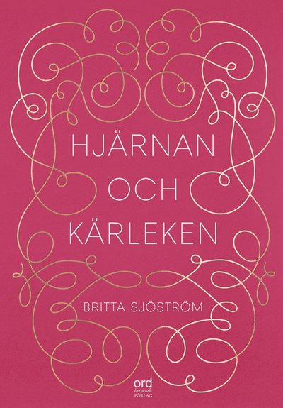 Cover for Britta Sjöström · Hjärnan och kärleken (Bound Book) (2019)