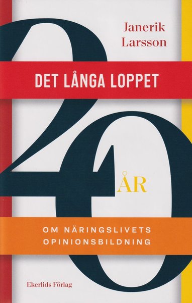 Det långa loppet : om näringslivets opinionsbildning - Janerik Larsson - Books - Ekerlids - 9789189323070 - March 18, 2021