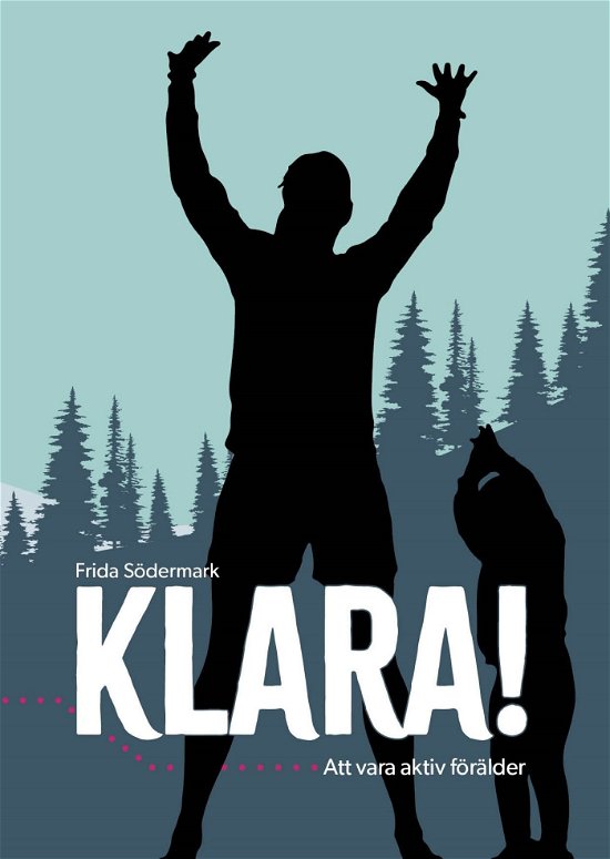 Cover for Frida Södermark · KLARA! : att vara aktiv förälder (Book) (2023)