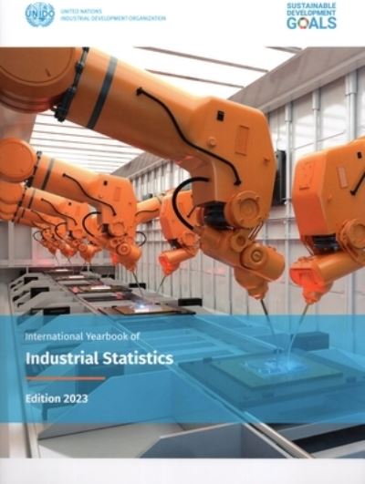 Cover for United Nations Industrial Development Organization · International Yearbook of Industrial Statistics 2023 (Book) (2024)