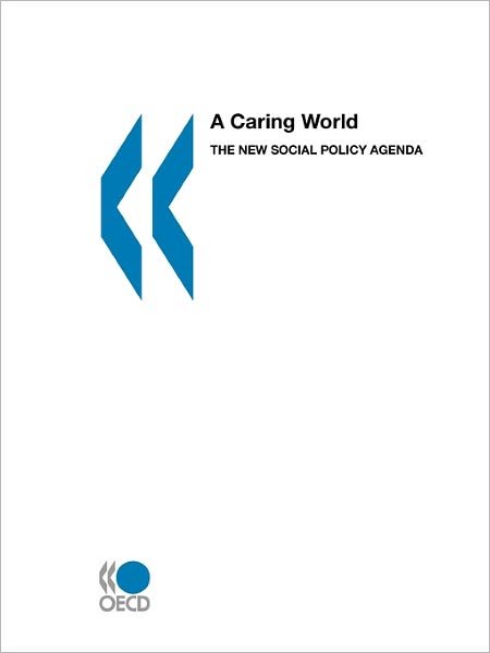 Cover for Organization for Economic Cooperation and Development Oecd · A Caring World: the New Social Policy Agenda (Paperback Bog) (1999)