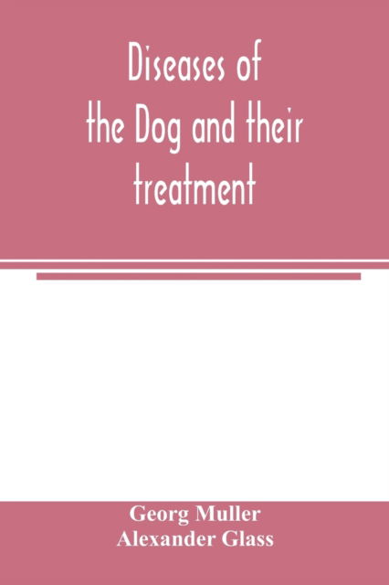 Cover for Georg Muller · Diseases of the dog and their treatment (Paperback Book) (2020)