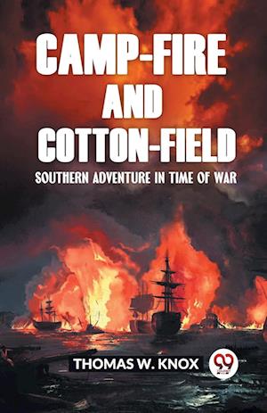 Cover for Thomas W Knox · Camp-Fire and Cotton-Field Southern Adventure in Time of War (Paperback Book) (2024)