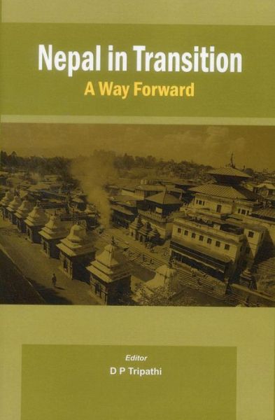 Nepal in Transition: A Way Forward - - Books - VIJ Books (India) Pty Ltd - 9789381411070 - 2012
