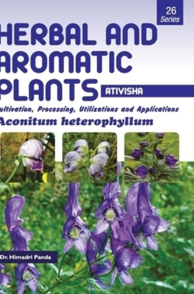 Cover for Himadri Panda · HERBAL AND AROMATIC PLANTS - 26. Aconitum heterophyllum (Ativisha) (Hardcover Book) (2016)