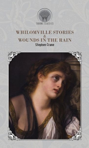 Whilomville Stories & Wounds in the Rain - Stephen Crane - Books - Throne Classics - 9789390194070 - July 28, 2020