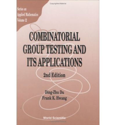 Cover for Ding-zhu Du · Combinatorial Group Testing and Its Applications (2nd Edition) - Series on Applied Mathematics (Hardcover Book) [2 Revised edition] (1999)