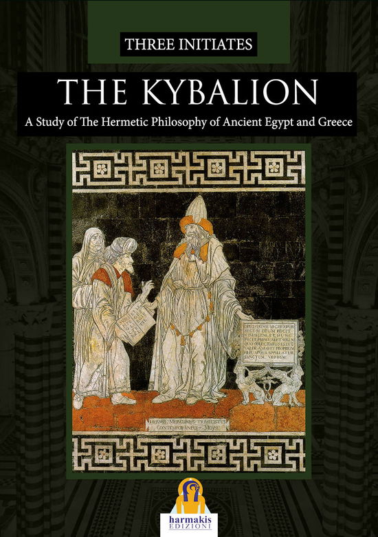 Cover for Three Initiates · The Kybalion. A Study Of The Hermetic Philosophy Of Ancient Egypt And Greece (Book)