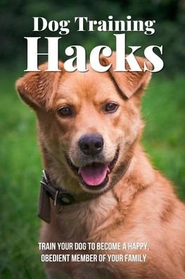 Cover for Deidre Ghaziani · Dog Training Hacks (Paperback Bog) (2021)