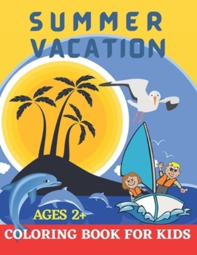 Cover for Lili Max · Summer Vacation Coloring Book for Kids ages 2+.: Beach Time and Camping Gift for Children Boys and Girls. (Paperback Book) (2021)