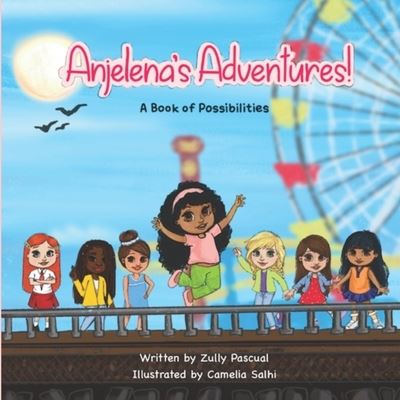 Cover for Zully M Pascual · Anjelena's Adventures: A Book of Possibilities (Paperback Book) (2021)