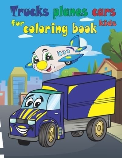 Cover for Coloring Book for Kids · Trucks planes cars coloring book for kids (Paperback Book) (2020)