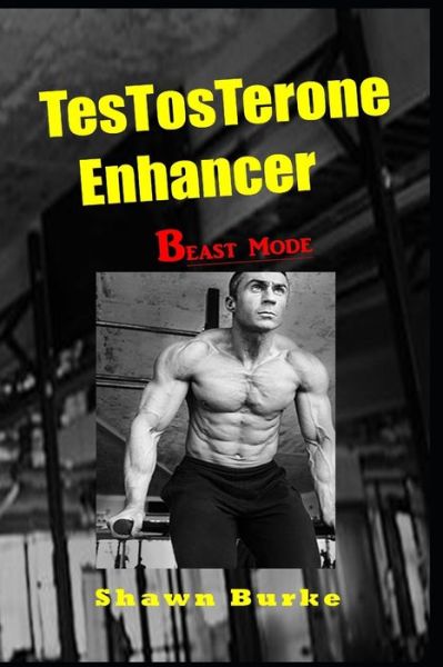 Shawn Burke · Testosterone Enhancer - Beast Mode (Paperback Book) (2020)