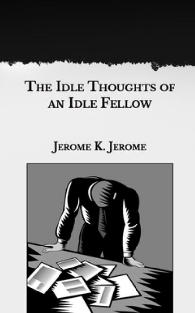 Cover for Jerome K Jerome · The Idle Thoughts of an Idle Fellow (Paperback Bog) (2021)