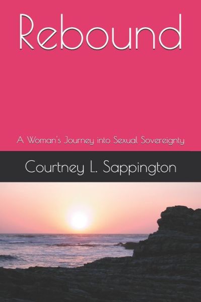 Rebound - Courtney L Sappington - Books - Independently Published - 9798605498070 - January 29, 2020