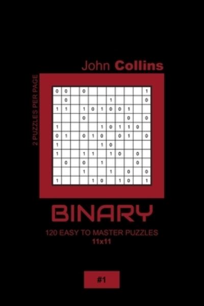 Cover for John Collins · Binary - 120 Easy To Master Puzzles 11x11 - 1 (Paperback Book) (2020)