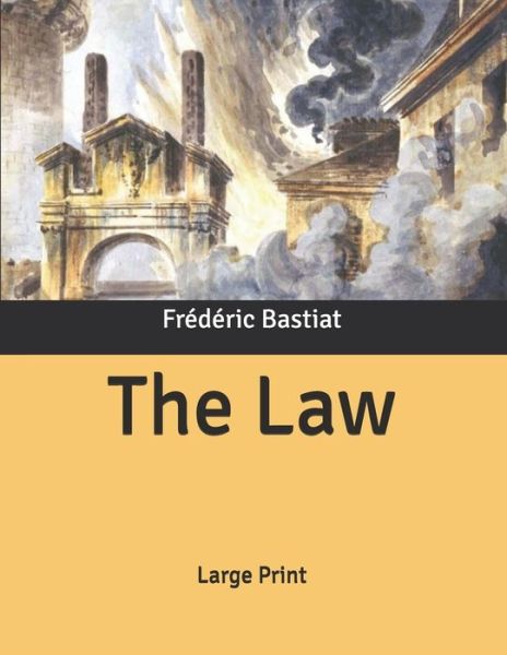 The Law - Frédéric Bastiat - Books - Independently Published - 9798631589070 - April 4, 2020