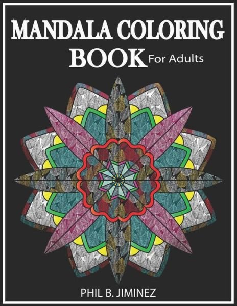 Cover for Phil B Jiminez · Mandala Coloring Book For Adults (Paperback Book) (2020)