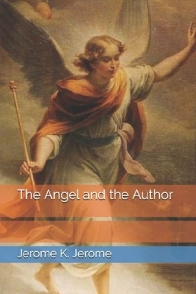 Cover for Jerome K Jerome · The Angel and the Author (Taschenbuch) (2021)