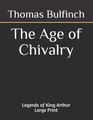 Cover for Thomas Bulfinch · The Age of Chivalry Legends of King Arthur (Paperback Bog) (2020)