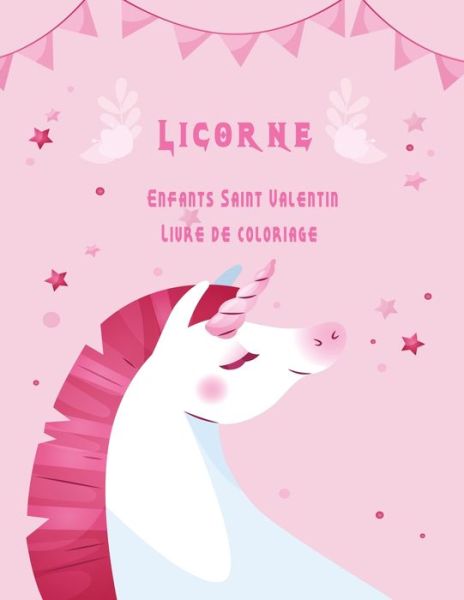 Cover for Ananas Nouvelles Publications · Licorne Enfants Saint Valentin Livre de coloriage (Paperback Book) (2021)