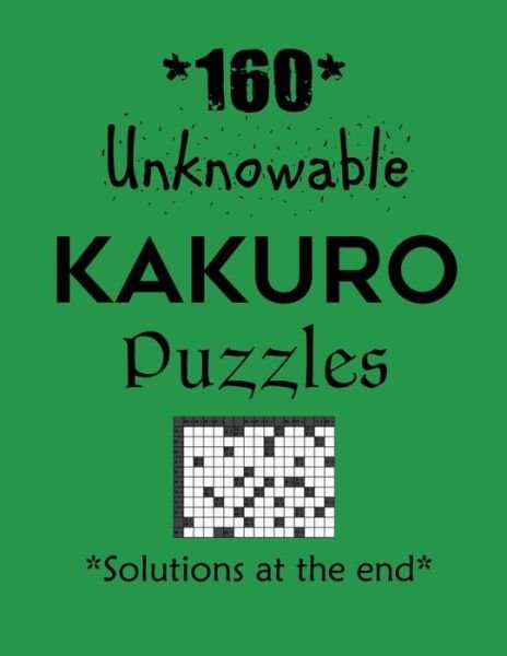 160 Unknowable Kakuro Puzzles - Solutions at the end - Depace' - Bøker - Independently Published - 9798704849070 - 4. februar 2021