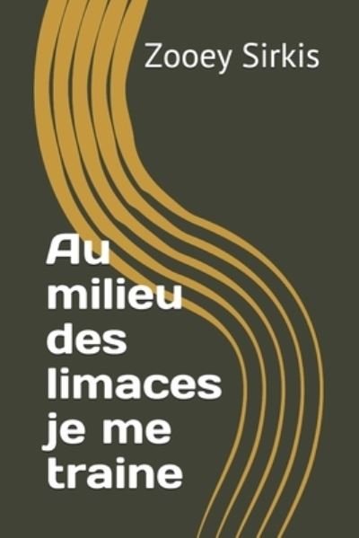 Cover for Zooey Sirkis · Au milieu des limaces je me traine (Taschenbuch) (2021)